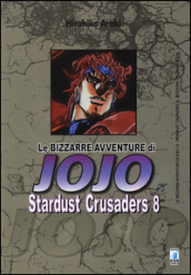 Stardust crusaders. Le bizzarre avventure di Jojo. 8.