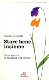 Stare bene insieme. Come gestire le dinamiche di coppia