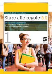 Stare alle regole 3.0. Diritto ed economia per competenze. Per il biennio delle Scuole superiori. Con ebook. Con espansione online. Vol. 1