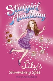 Stargirl Academy 1: Lily s Shimmering Spell