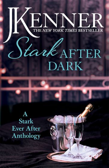 Stark After Dark: A Stark Ever After Anthology (Take Me, Have Me, Play My Game, Seduce Me) - J. Kenner