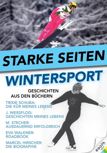 Starke Seiten - Wintersport - Egon Theiner - Eva Walkner - Jens Weißflog - Marcel Hirscher - Mario Stecher - Trixi Schuba