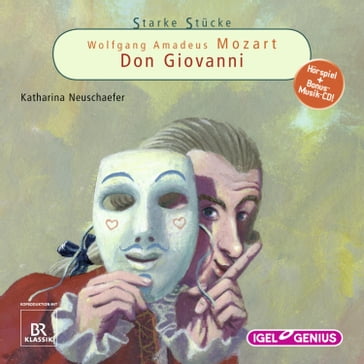Starke Stücke. Wolfgang Amadeus Mozart: Don Giovanni - Katharina Neuschaefer