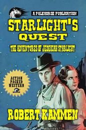 Starlight s Quest - The Adventures of Jedekiah Starlight