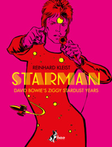 Starman. David Bowie's Ziggy Stardust year. Ediz. italiana - Reinhard Kleist
