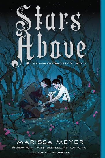 Stars Above: A Lunar Chronicles Collection - Marissa Meyer