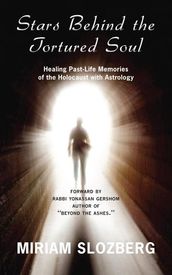 Stars Behind The Tortured Soul: Healing Past-Life Memories of the Holocaust with Astrology