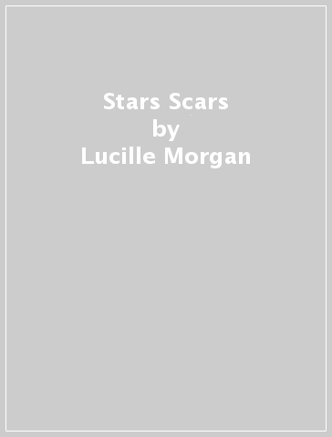 Stars & Scars - Lucille Morgan