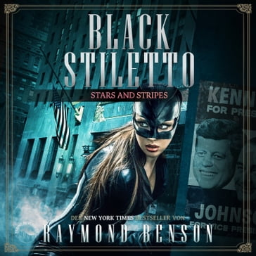 Stars & Stripes - Black Stiletto, Band 3 (Ungekürzt) - Raymond Benson - Tillmann Gscheidle - Sasha Zigic