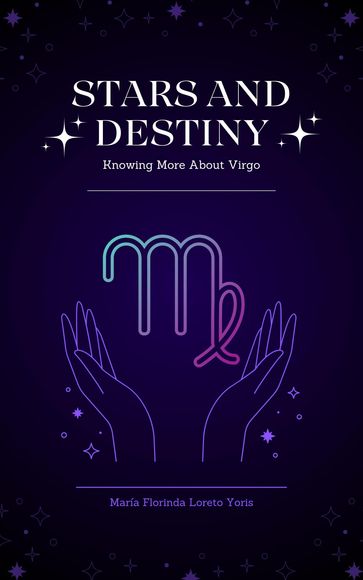 Stars and Destiny: Knowing More about Virgo - Maria Florinda Loreto Yoris