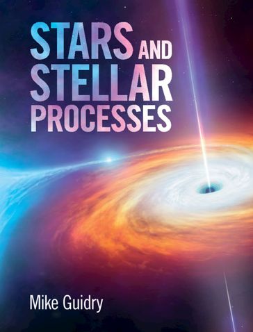 Stars and Stellar Processes - Mike Guidry