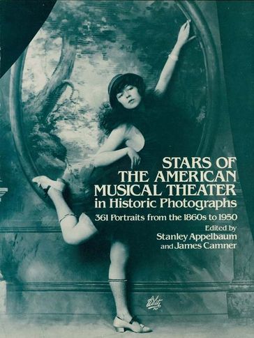 Stars of the American Musical Theater in Historic Photographs - Stanley Appelbaum