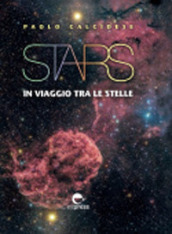 Stars. In viaggio tra le stelle. Ediz. illustrata