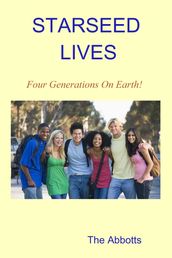 Starseed Lives: Four Generations on Earth! - A Quick Read Book