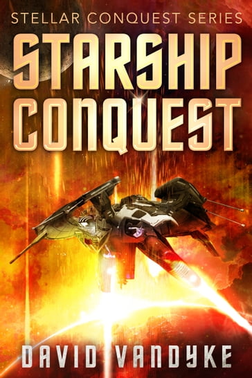 Starship Conquest (First Conquest) - David VanDyke