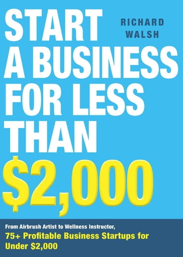 Start a Business for Less Than $2,000 - Richard Walsh