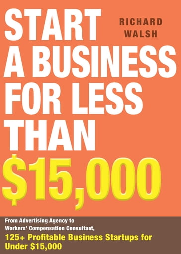 Start a Business for Less Than $15,000 - Richard Walsh