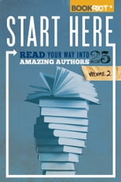 Start Here, Volume 2: Read Your Way into 25 Amazing Authors