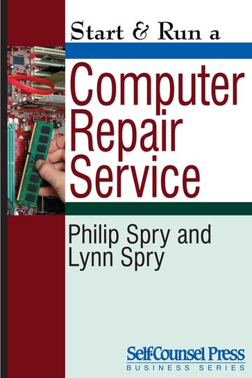 Start & Run a Computer Repair Service - Lynn Spry - Philip Spry