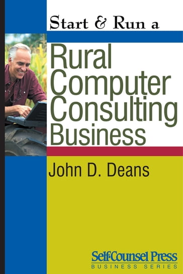 Start & Run a Rural Computer Consultant Business - John D. Deans