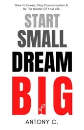 Start Small, Dream Big