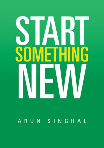 Start Something New - Arun Singhal