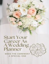 Start Your Career As A Wedding Planner