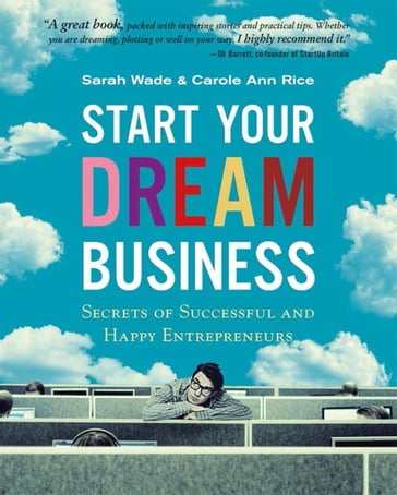 Start Your Dream Business - Carole Ann Rice - Sarah Wade
