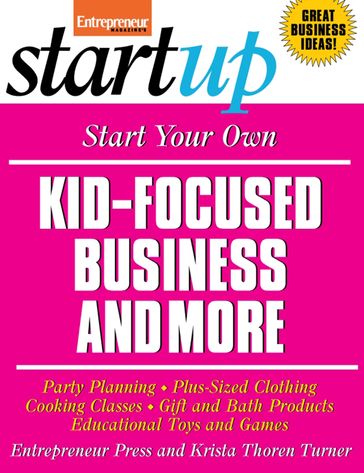 Start Your Own Kid Focused Business and More - Entrepreneur Press