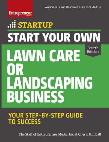 Start Your Own Lawn Care or Landscaping Business - Cheryl Kimball - The Staff of Entrepreneur Media