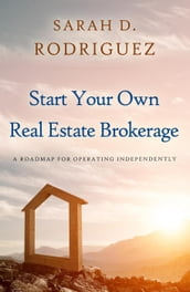 Start Your Own Real Estate Brokerage