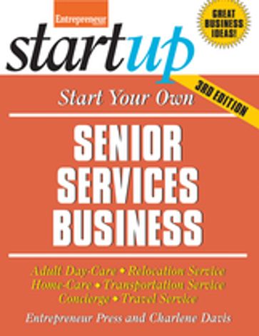 Start Your Own Senior Services Business - Charlene Davis - Entrepreneur Press