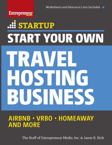 Start Your Own Travel Hosting Business - Jason R. Rich - The Staff of Entrepreneur Media