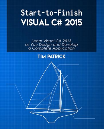 Start-to-Finish Visual C# 2015 - Tim Patrick