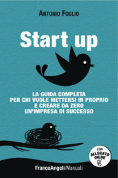 Start up. La guida completa per chi vuole mettersi in proprio e creare da zero un impresa di successo scaricabile on line. Con software