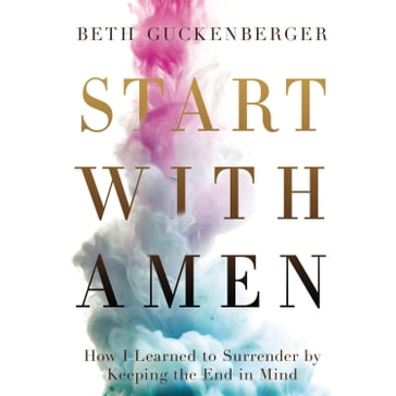 Start with Amen - Beth Guckenberger