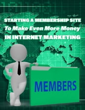 Starting Membership Site to Earn More Money in Internet Marketing