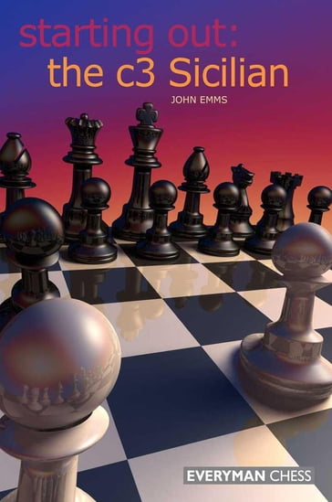 Starting Out: The c3 Sicilian - John Emms