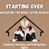 Starting Over: Navigating The World After Divorce