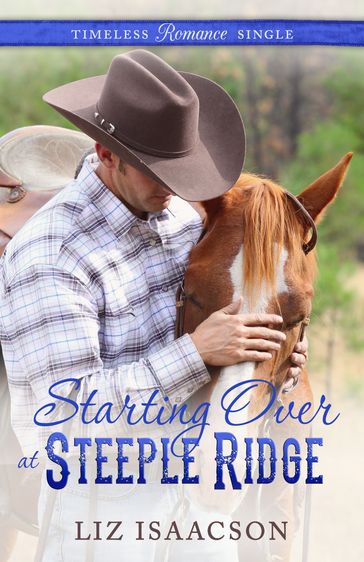 Starting Over at Steeple Ridge - Elana Johnson - Liz Isaacson