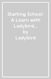 Starting School: A Learn with Ladybird Activity Book (3-5 years)