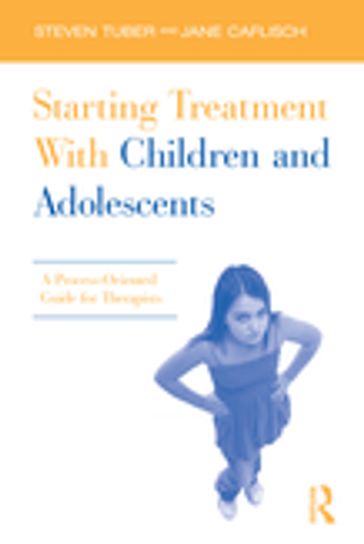 Starting Treatment With Children and Adolescents - Jane Caflisch - Steven Tuber