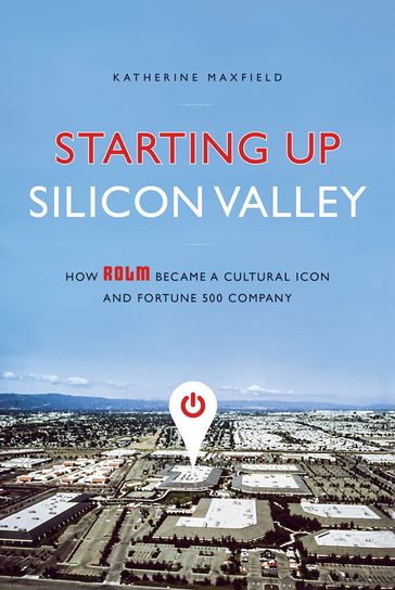 Starting Up Silicon Valley - Katherine Maxfield