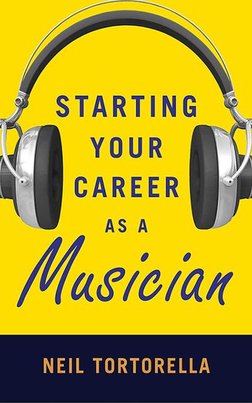 Starting Your Career as a Musician - Neil Tortorella