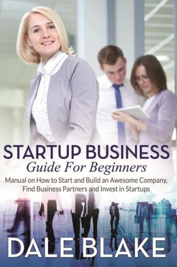 Startup Business Guide For Beginners - Dale Blake