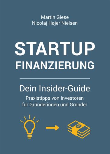 Startup Finanzierung: Dein Insider-Guide - Martin Giese - Nicolaj Højer Nielsen