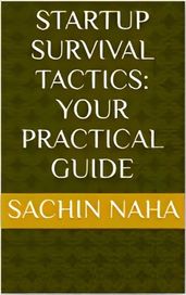 Startup Survival Tactics: Your Practical Guide