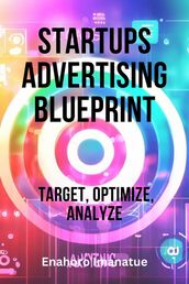 Startups Advertising Blueprint: Target, Optimize, Analyze
