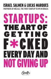 Startups: the art of getting f*cked every day and not giving up