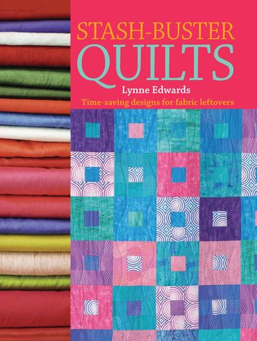 Stash-Buster Quilts - Lynne Edwards